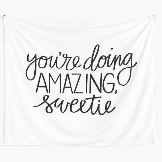 "You're Doing Amazing, Sweetie" inspired tapestry with stylized text in a cursive font