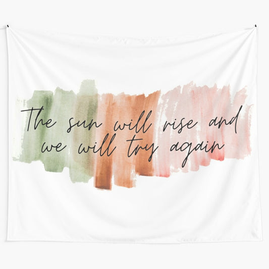 Inspirational sun tapestry with quote "The Sun Will Rise And We Will Try Again"