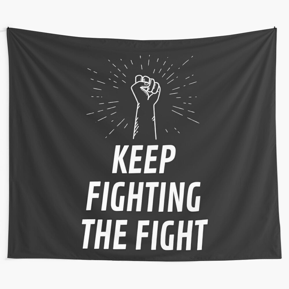 "Keep Fighting The Good Fight" Empowering Tapestry with Motivational Fist Design