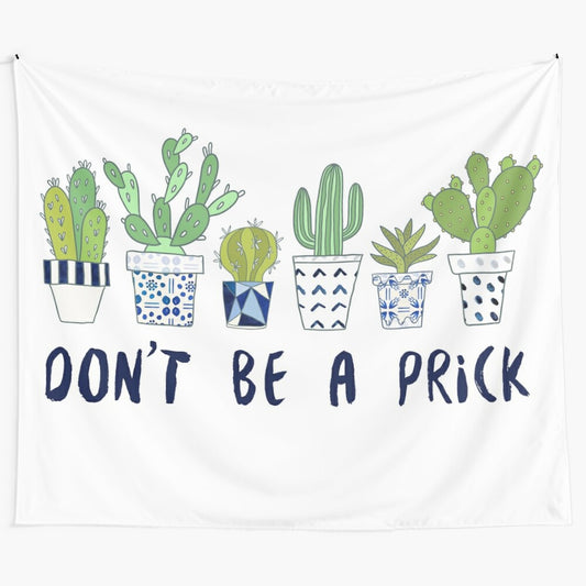 Watercolor painting of a cactus with the text "Don't Be a Prick"