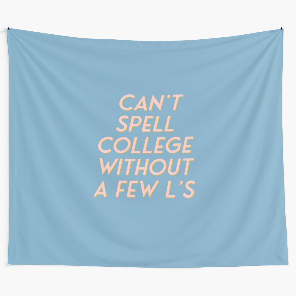 Cozy and girly college dorm room tapestry with "Can't Spell College Without A Few L's" text