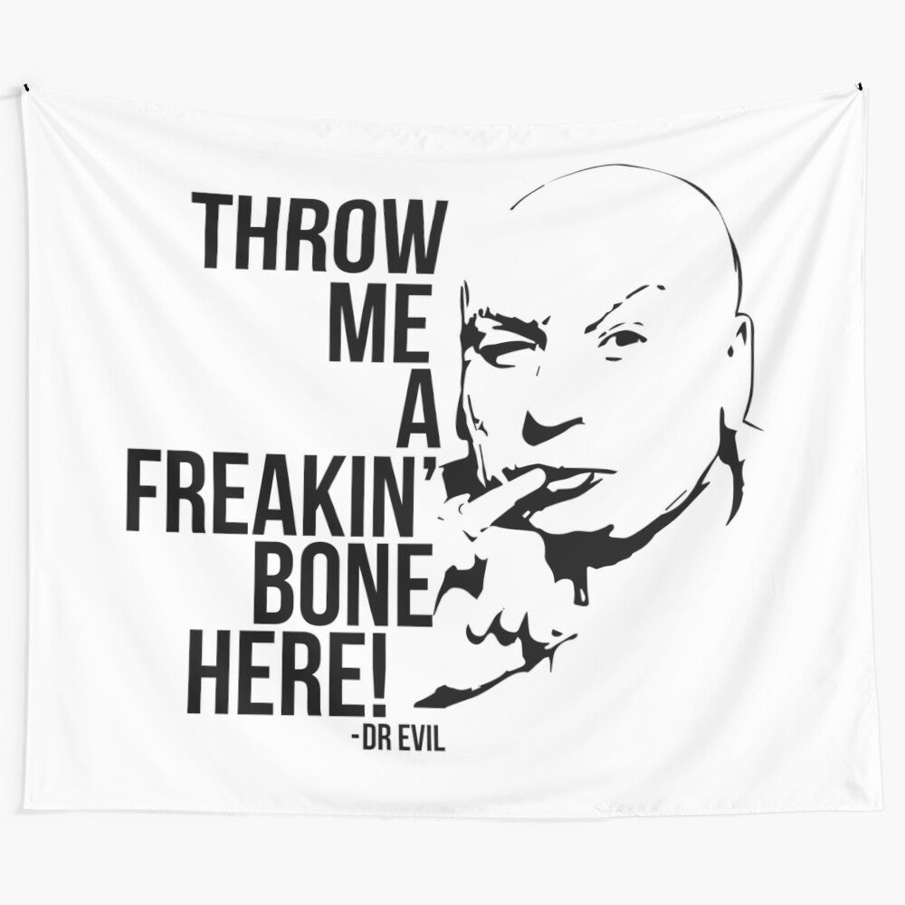 Funny Dr. Evil tapestry featuring the iconic "Throw Me A Freakin' Bone Here" quote from Austin Powers