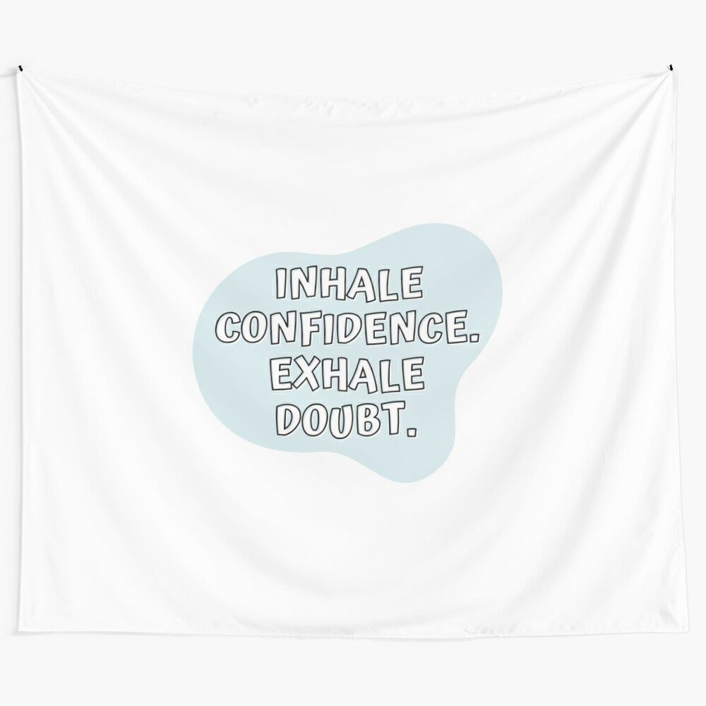 Inspirational tapestry with the text "Inhale Confidence, Exhale Doubt"