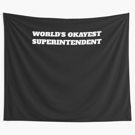 Worlds Okayest Superintendent Tapestry featuring a humorous design for school administrators