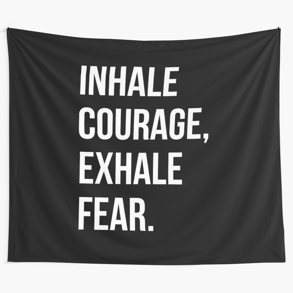 Inspirational black and white tapestry with motivational quote "Inhale Courage, Exhale Fear"