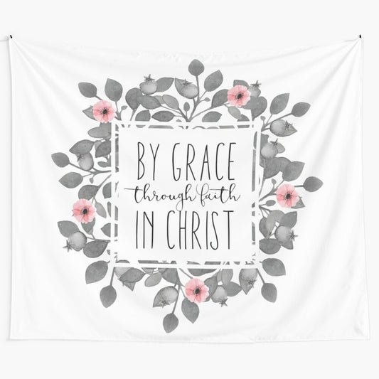 Christian floral tapestry with "By Grace, Through Faith, In Christ" Bible verse