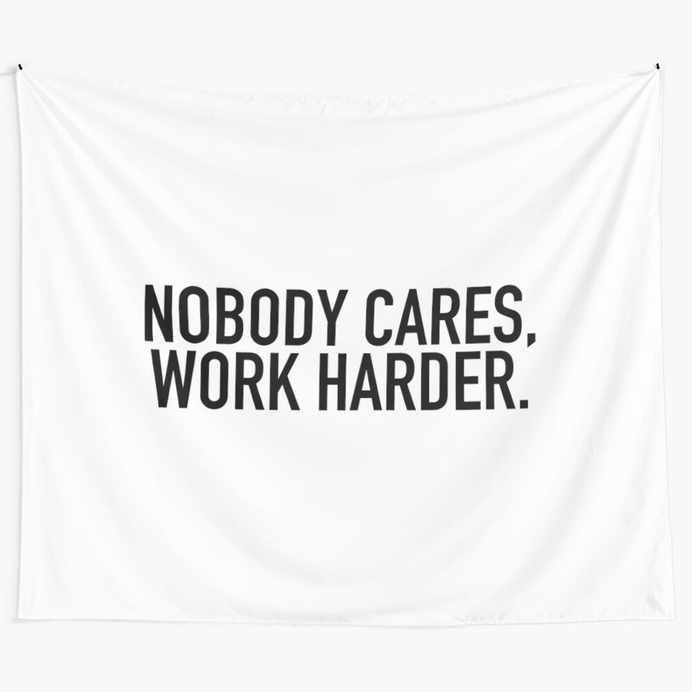 "Nobody Cares, Work Harder" motivational quote wall art