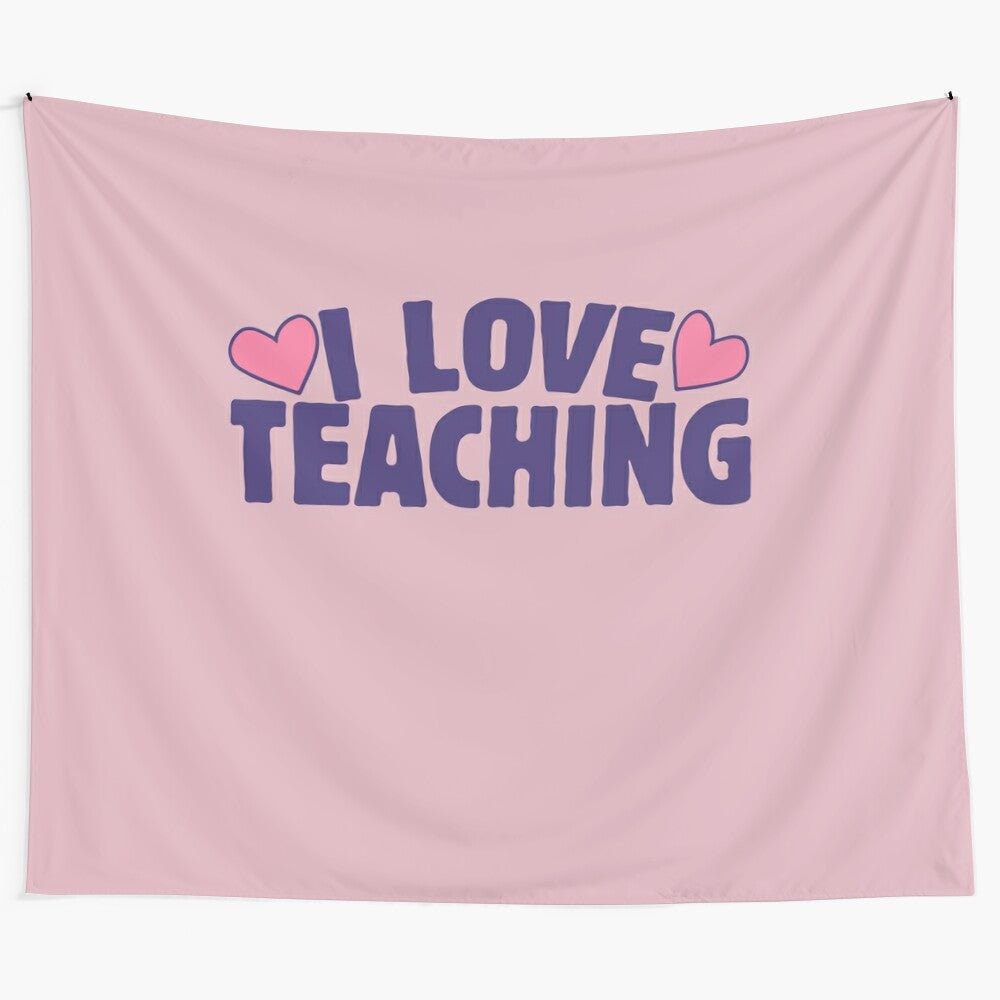 Tapestry wall art featuring the phrase "I love teaching"