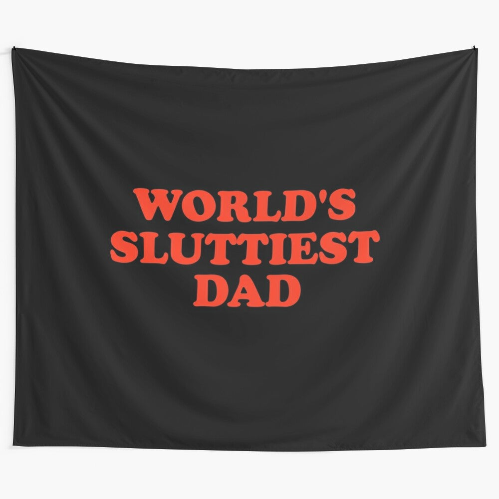 Worlds Sluttiest Dad - Funny Meme Tapestry