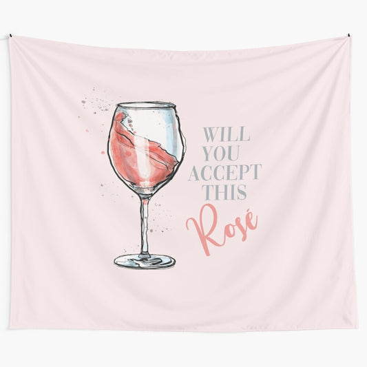 Tapestry featuring the phrase "Will You Accept This Rosé?" in a stylized design