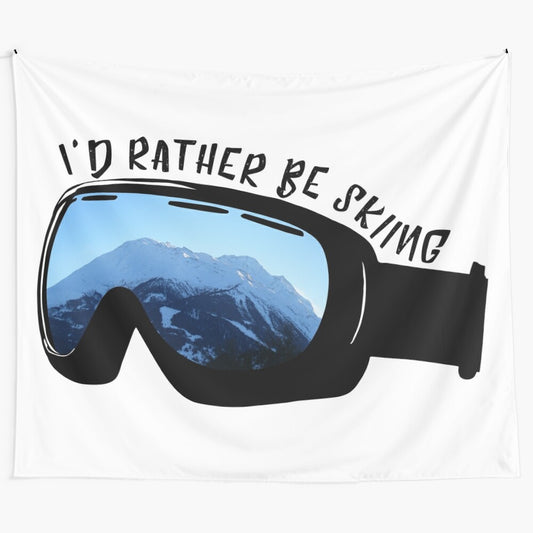 Minimalist mountain landscape tapestry with "I'd Rather Be Skiing" text and ski goggles