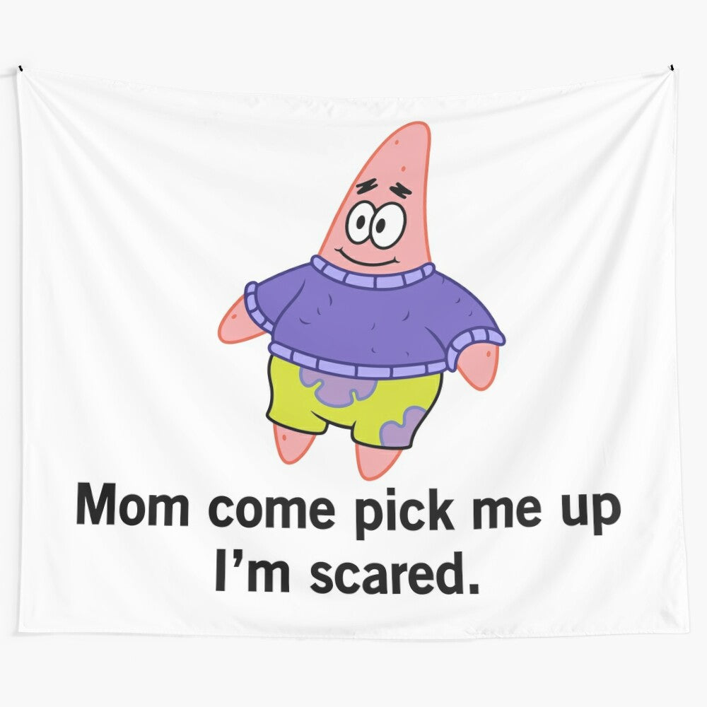 Patrick Star Inspired Tapestry with "Mom Come Pick Me Up I'm Scared" Meme