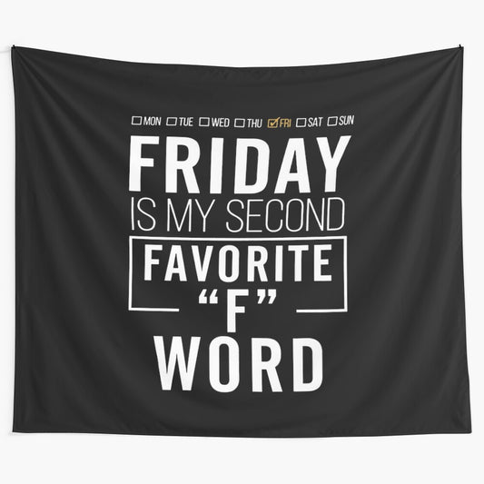 Humorous tapestry with the text "Friday is my second favorite F-word"