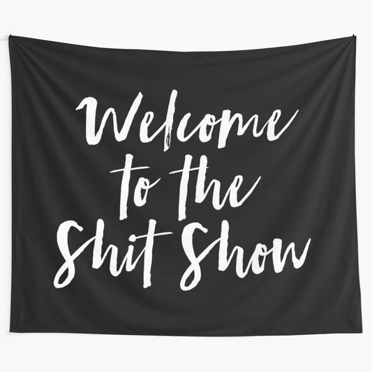 "Welcome to the Shit Show" humorous tapestry with a funny design