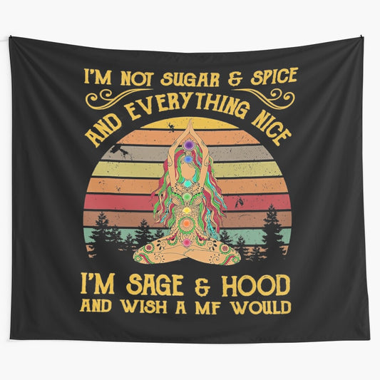 "I'm Not Sugar and Spice and Everything Nice, I'm Sage" Yoga T-Shirt Tapestry with Hippie Floral Design