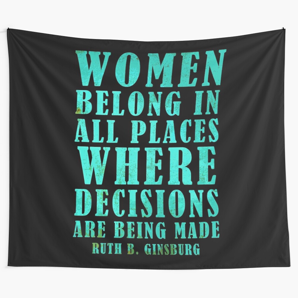 Inspirational tapestry featuring the quote "Women Belong In All Places Where Decisions Are Being Made" by Ruth Bader Ginsburg