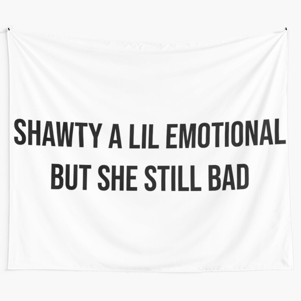 Shawty a Little Emotional Tapestry Wall Art