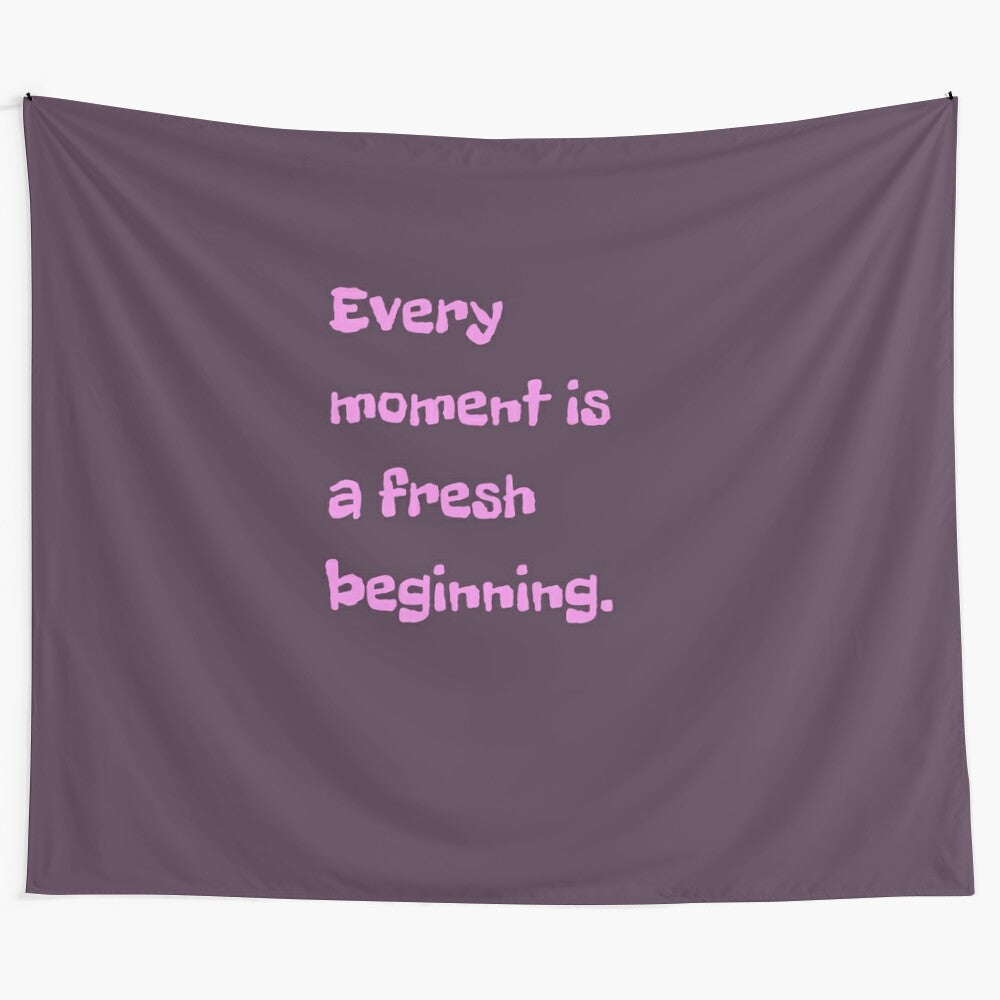 Inspirational tapestry with positive affirmation "Every Moment is a Fresh Beginning"