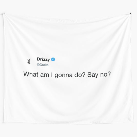 Stylish "What Am I Gonna Do, Say No?" tapestry for college, dorm, and lifestyle