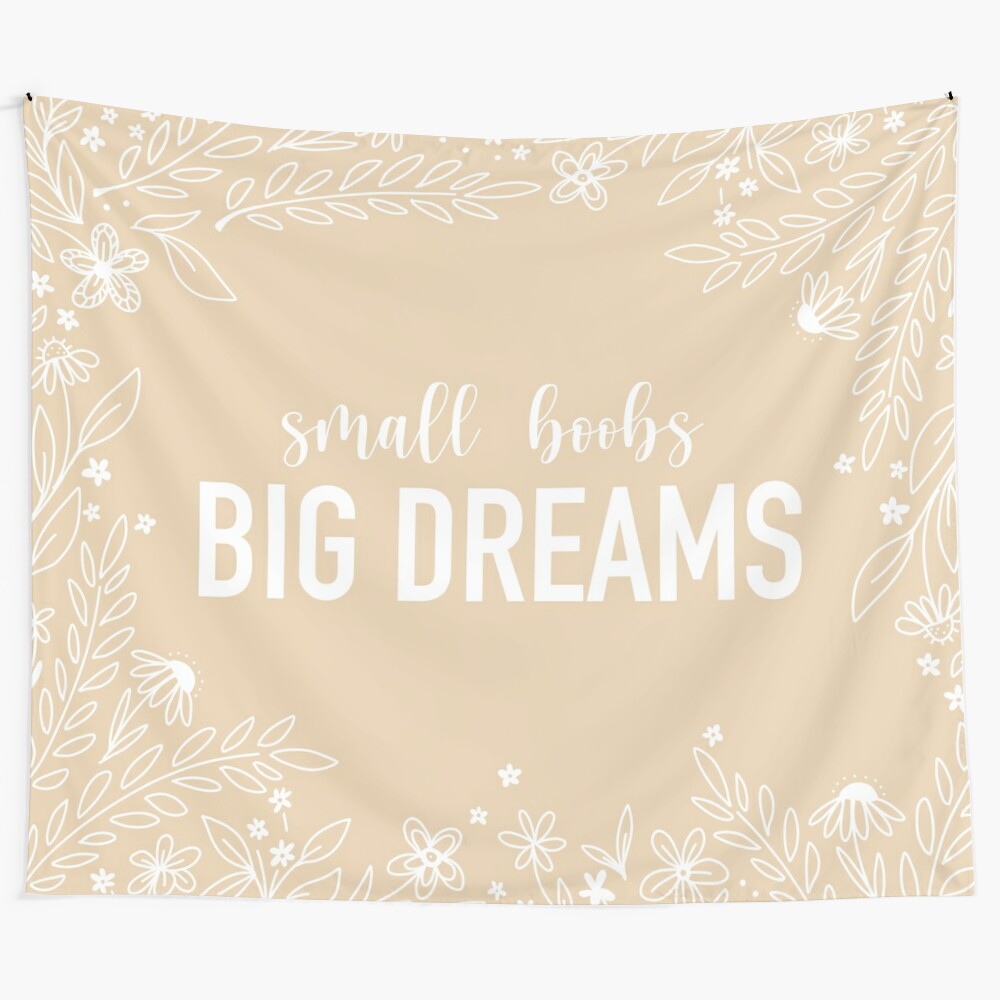 Floral "Small Boobs Big Dreams" tapestry wall art