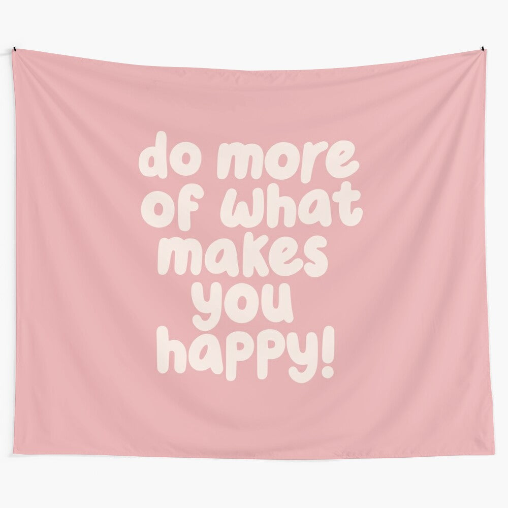 Inspirational "Do More of What Makes You Happy" tapestry in boho style