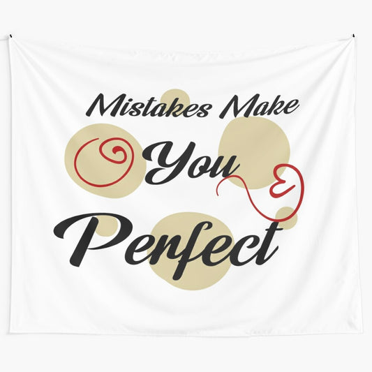 Mistakes Make You Perfect - Educational Quotes Tapestry