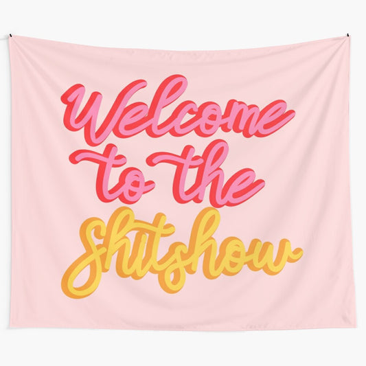 Tapestry wall art featuring the text "Welcome to the Shitshow"