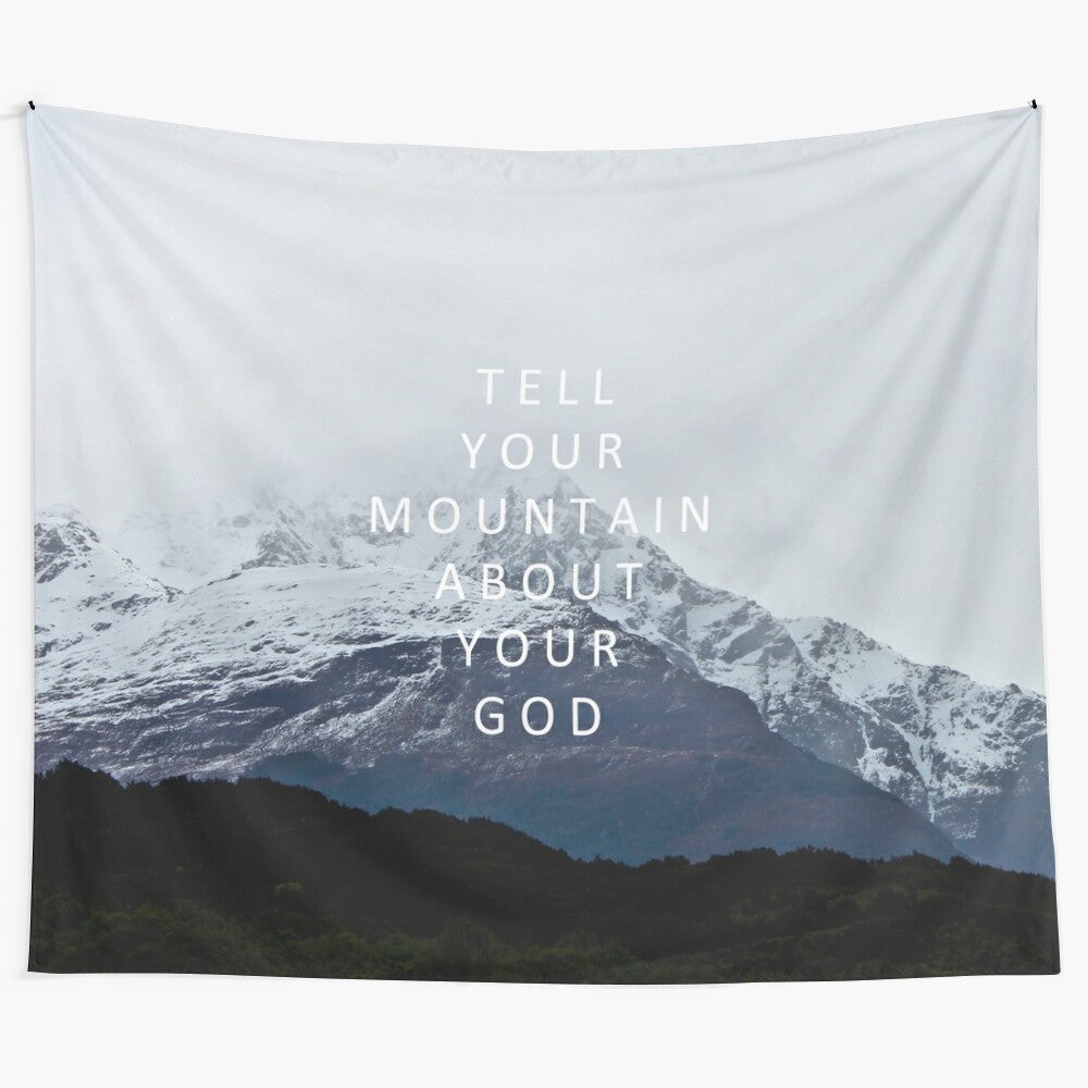 Christian tapestry with the quote "Tell Your Mountain About Your God"