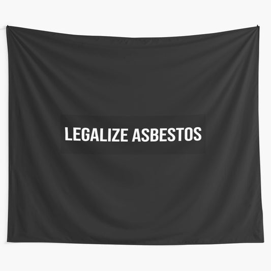 Parody tapestry featuring a "Legalize Asbestos" funny bumper sticker design