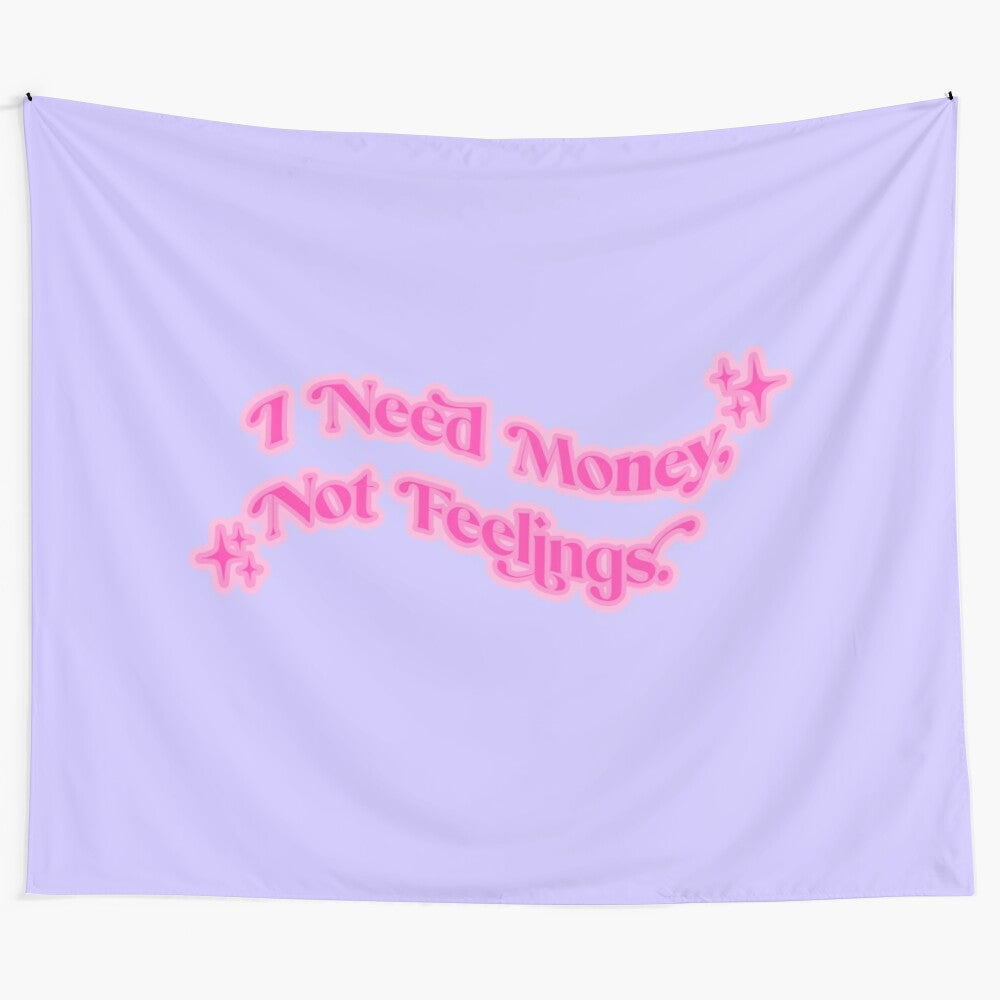 "I Need Money Not Feelings" Motivational Tapestry with inspirational quote and aesthetic design