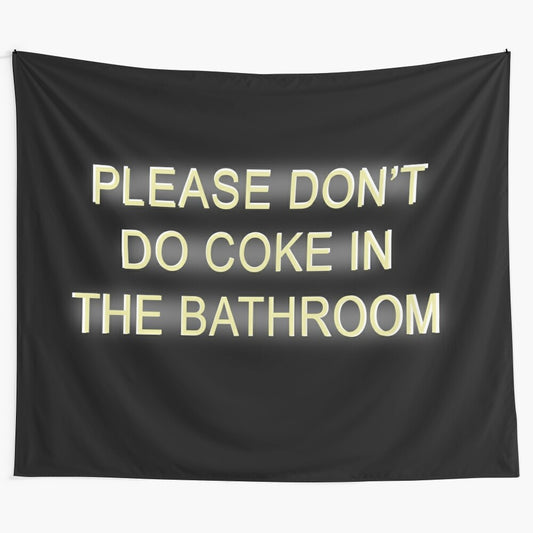 Funny "Please Don't Do Coke in the Bathroom" college tapestry