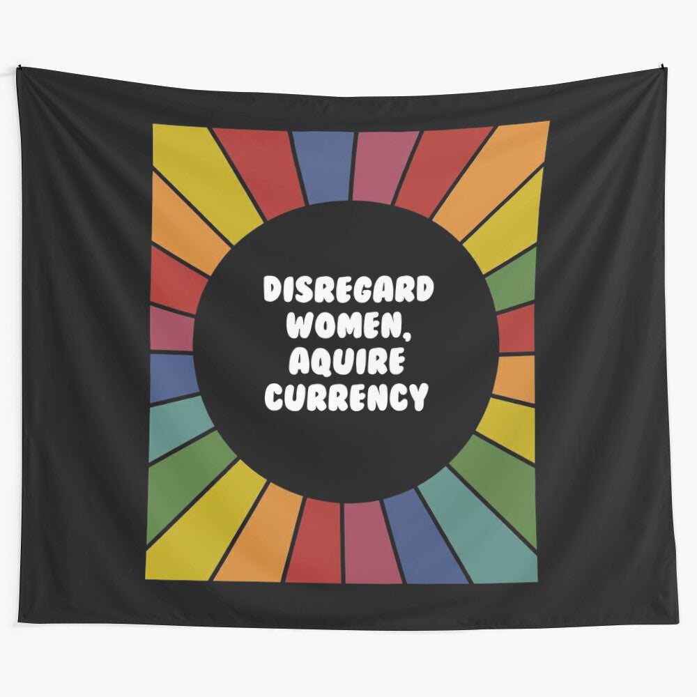 Bright and sarcastic "Disregard Women, Acquire Currency" tapestry sticker