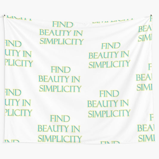 Motivational quote tapestry with the message "Find Beauty in Simplicity"