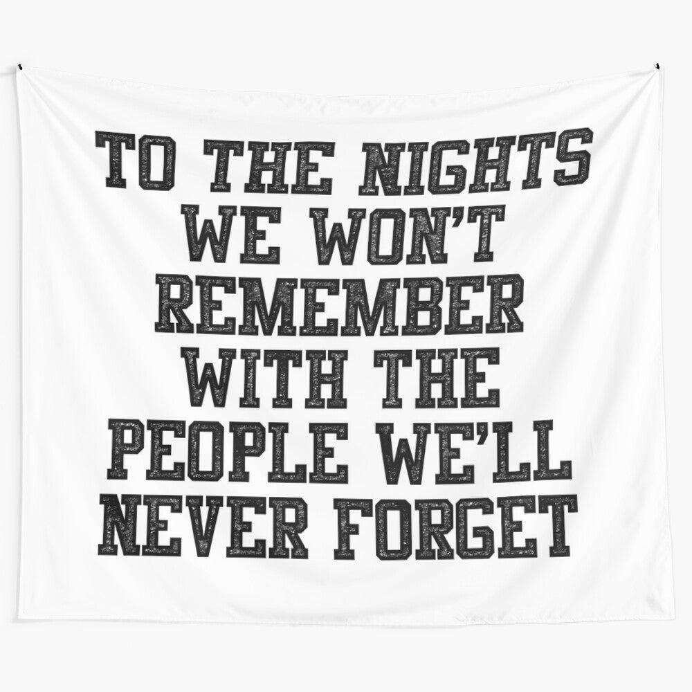 "To The Nights We Won't Remember" college tapestry featuring a fun and relatable quote