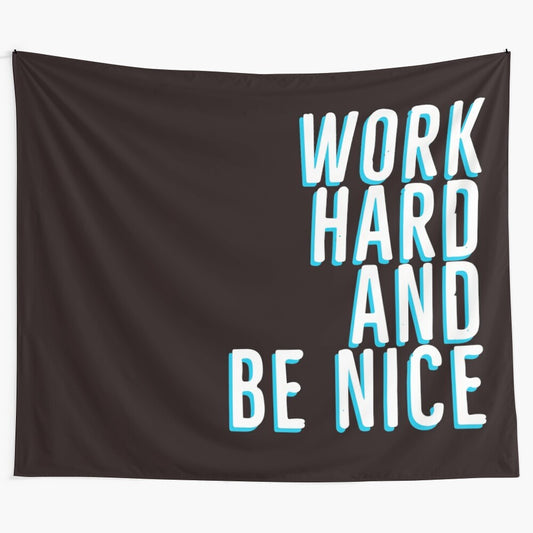 Inspirational "Work Hard and Be Nice" tapestry wall hanging