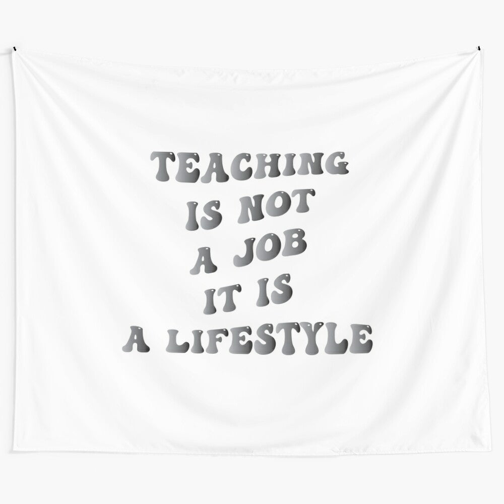 Tapestry with the message "Teaching is not a job, it is a lifestyle" and educational star design