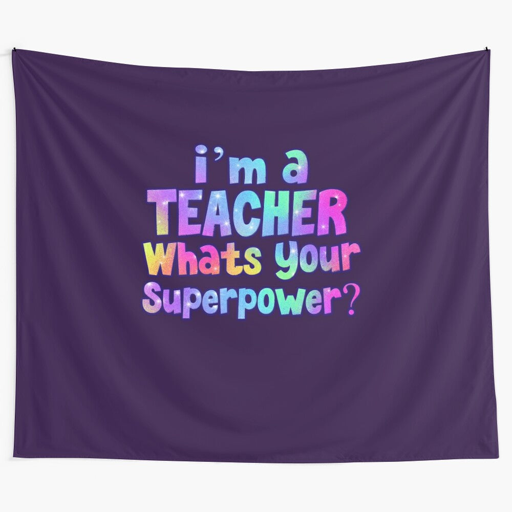 Inspiring "I'm a teacher, what's your superpower?" positive affirmation tapestry with floral book design