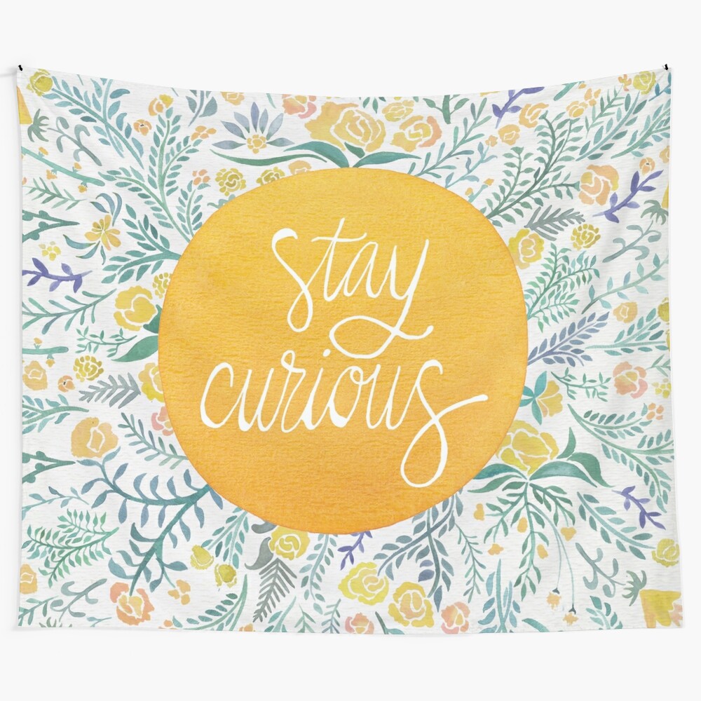 Yellow and green floral tapestry with a stay curious message