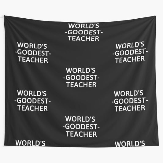 Worlds Goodest Teacher Tapestry with Humorous Teaching Themed Design