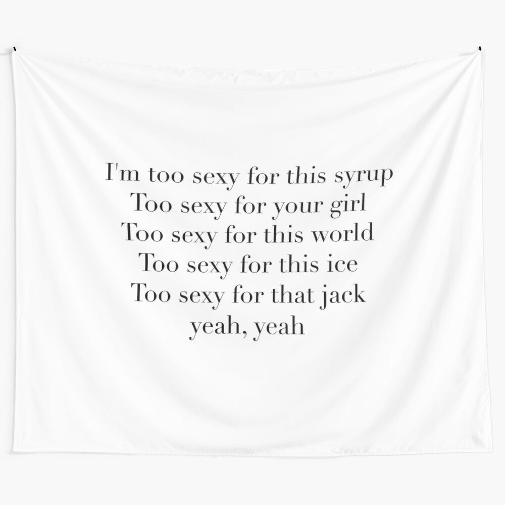 Certified Lover Boy "Too Sexy for This Syrup" Tapestry