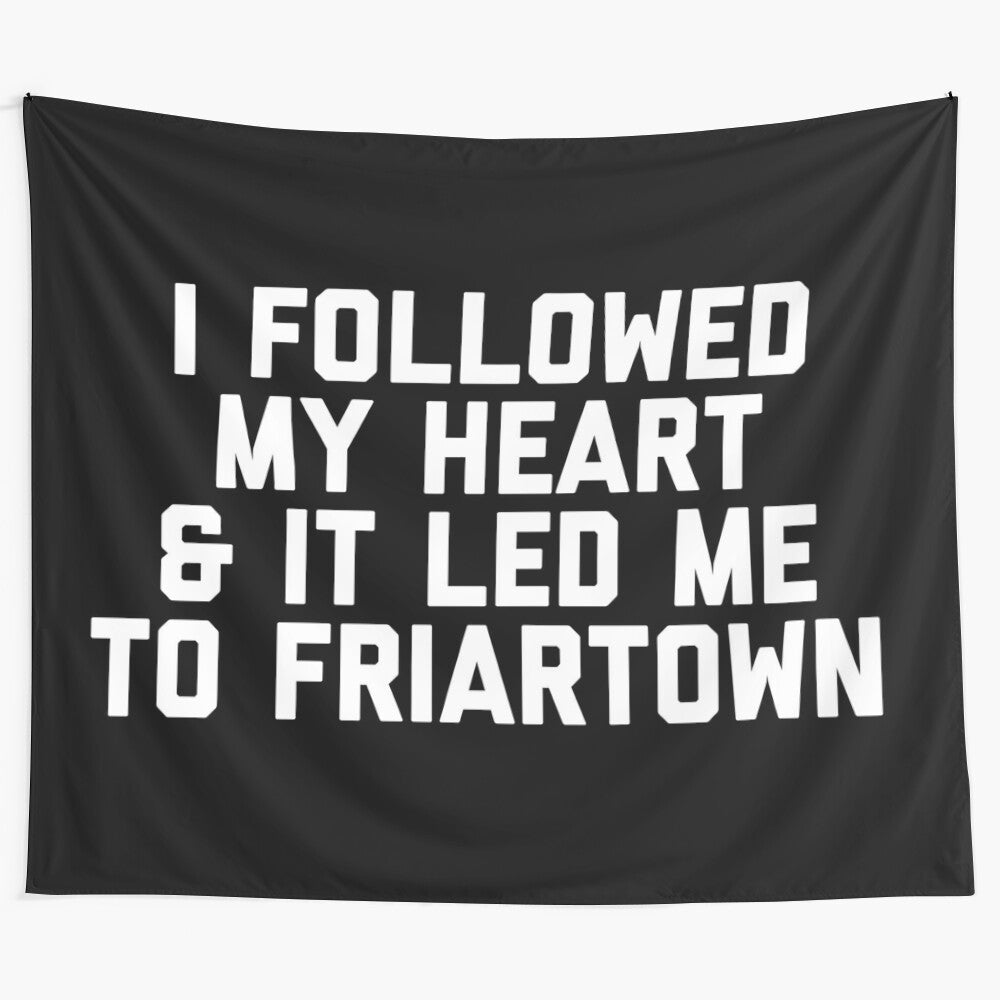 Tapestry with "I Followed My Heart & It Led Me To Friartown" design featuring Providence College Friars imagery