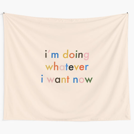 Graphic tapestry with the text "I'm Doing Whatever I Want Now" in a minimalist, colorful design