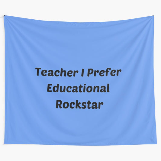 Humorous "Educational Rockstar" design on a tapestry for teachers