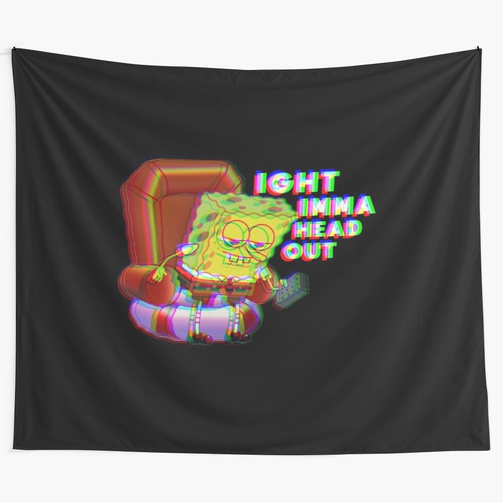 Trippy Spongebob meme tapestry featuring the "Ight Imma Head Out" design