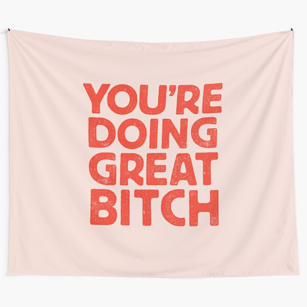 Inspirational motivational tapestry with the text "You're Doing Great Bitch"