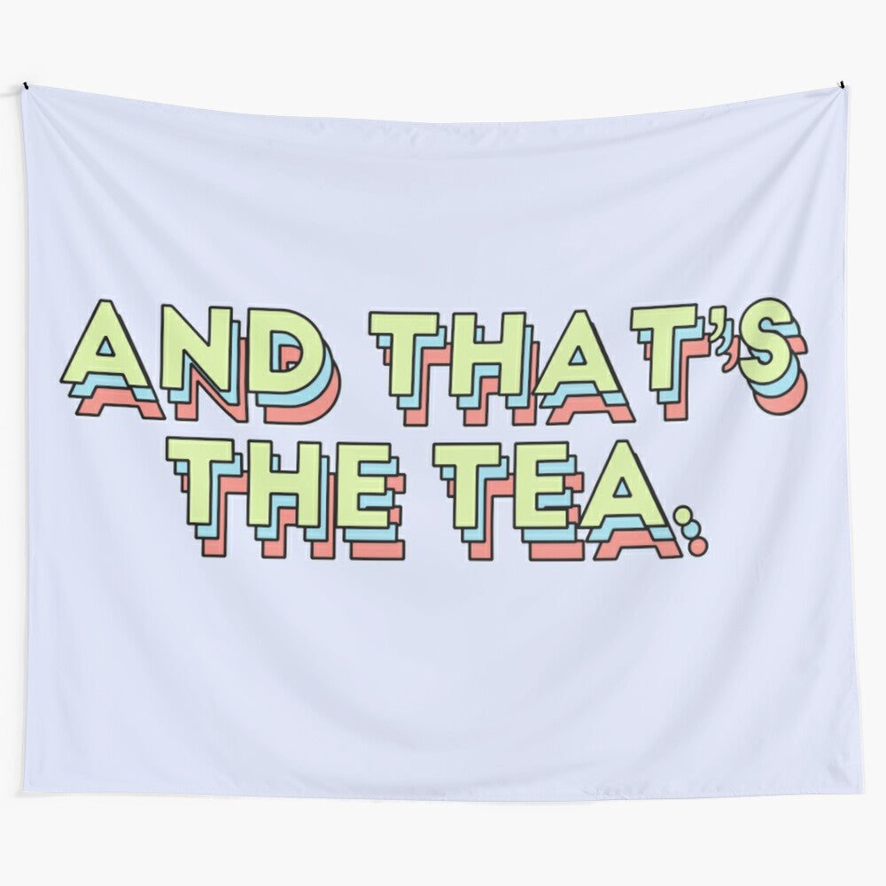 Trendy "And That's the Tea" pop culture tapestry design