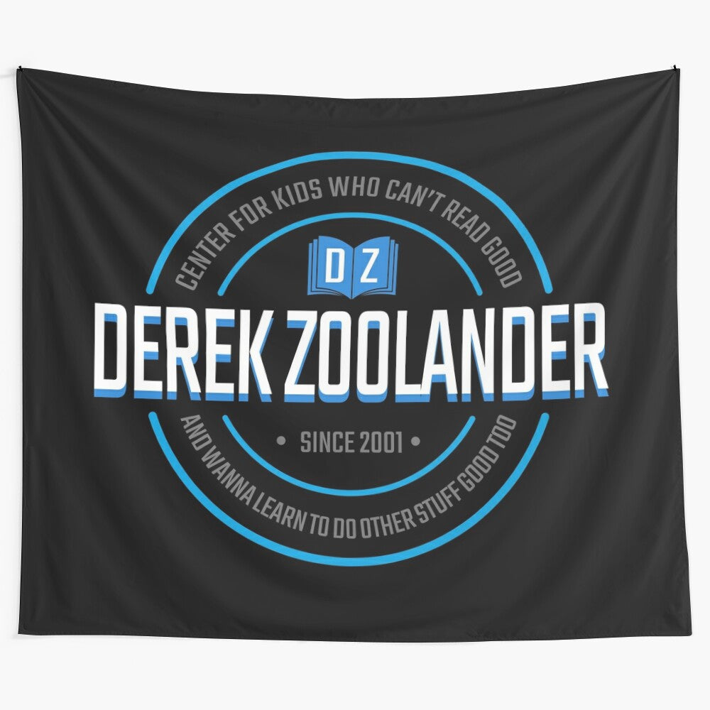 Zoolander-themed educational tapestry design featuring the 'Derek Zoolander Center for Kids Who Can't Read Good and Wanna Learn to Do Other Stuff Good Too'