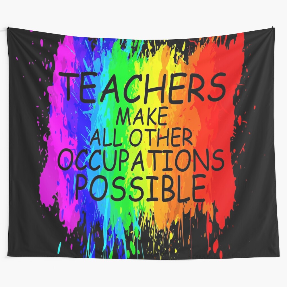 Inspirational tapestry featuring the quote "Teachers make all other occupations possible"