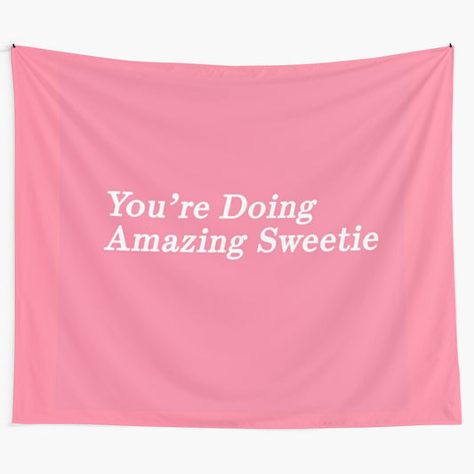 Tapestry featuring a motivational "You're Doing Amazing Sweetie" quote for Kardashian and reality TV fans