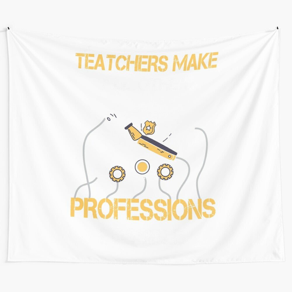 Tapestry featuring the text "Teachers Make All Other Occupations Possible"